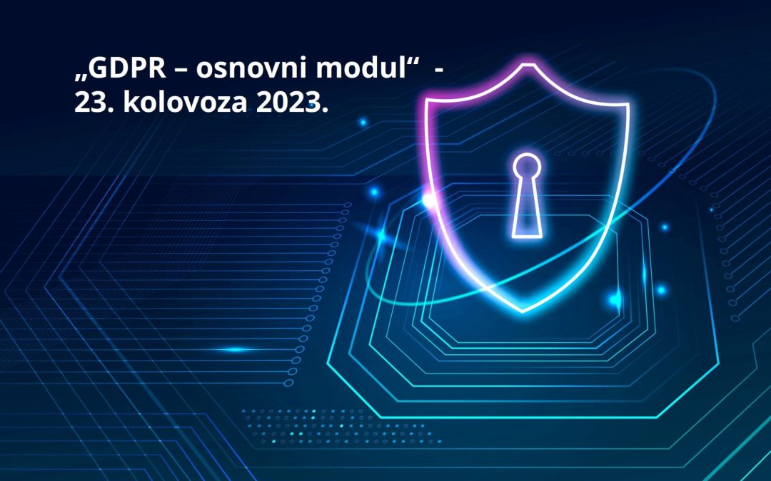 Online radionica za službenike za zaštitu podataka „GDPR – osnovni modul“ – 23. kolovoza 2023.