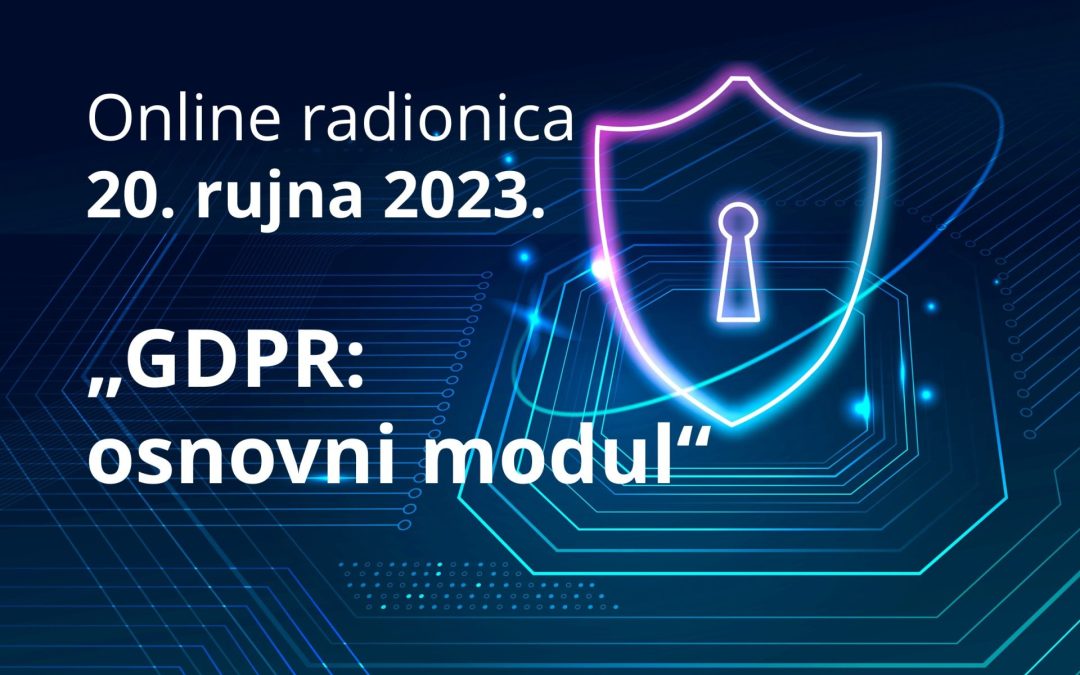 Online radionica za službenike za zaštitu podataka „GDPR – osnovni modul“ – 20. rujna 2023.