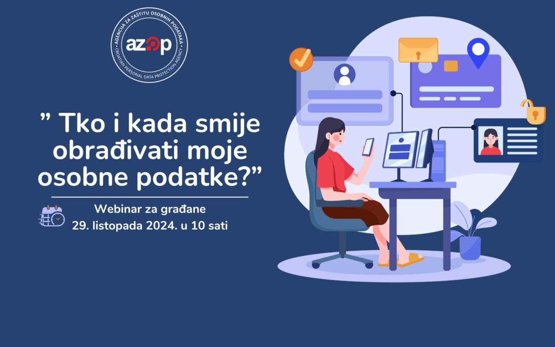 Poziv na webinar: “Tko i kada smije obrađivati moje osobne podatke?”